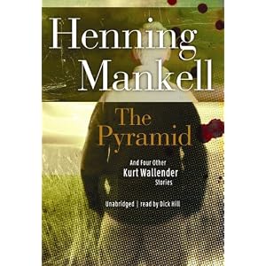 The Pyramid: And Four Other Kurt Wallander Mysteries (Library Edition) by Henning Mankell and Dick Hill