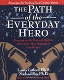 The Path of the Everyday Hero: Drawing on the Power of Myth to Meet Life s Most Important Challenges [Paperback]