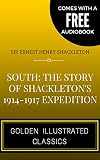 South: The Story of Shackleton's 1914-1917 Expedition: By Sir Ernest Henry Shackleton - Illustrated (Comes with a Free Audiobook)
