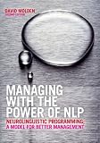 Review Prentice Hall  / Managing with the Power of NLP: Neurolinguistic Programming, a Model for Better Management