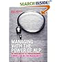 Managing with the Power of NLP: Neurolinguistic Programming, a Model for Better Management