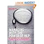 Managing with the Power of NLP: Neurolinguistic Programming, a Model for Better Management