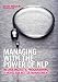 Managing with the Power of NLP: Neurolinguistic Programming, a Model for Better Management