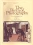 The birth of photography: The story of the formative years, 1800-1900