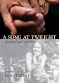 A Song at Twilight - Of Alzheimer's and Love