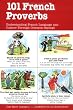 101 French Proverbs (101... Language Series)