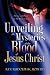 Unveiling the Mysteries of The Blood of Jesus Christ