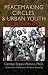 Peacemaking Circles and Urban Youth: Bringing Justice Home