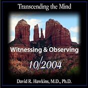 Transcending the Mind Series: Witnessing & Observing | [David R. Hawkins]
