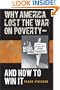 Why America Lost the War on Poverty--And How to Win It