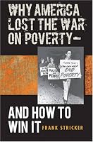 Why America Lost the War on Poverty--And How to Win It
