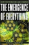 The Emergence of Everything: How the World Became Complex