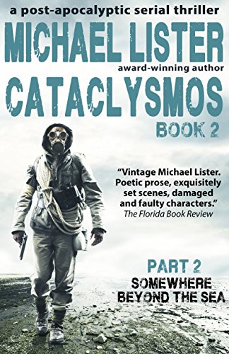 CATACLYSMOS Book 2 Part 2: SOMEWHERE BEYOND THE SEA:  A Post-Apocalyptic Serial Thriller: a post-apocalyptic thriller