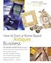How to Start a Home-Based Antiques Business, 4th (Home-Based Business Series)