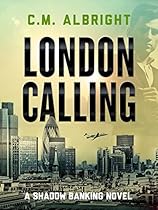 London Calling (Shadow Banking Book 1) London Calling (Shadow Banking Book 1)