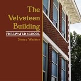 The Velveteen Building: Freewater School