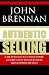 Books : Authentic Selling: Close more sales, build trust and improve customer loyalty through authentic sales processes and skills