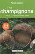 Les champignons : Les reconna�tre et les trouver