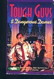 Tough Guys and Dangerous Dames