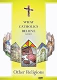 What Catholics Believe about Other Religions