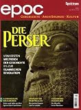 epoc - Das Magazin f�r Geschichte, Arch�ologie und Kultur: Die Perser: Vom ersten Weltreich der Geschichte bis zur islamischen Revolution 2/2009: 2009/2 - 