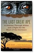 The Last Great Ape: A Journey Through Africa and a Fight for the Heart of the Continent