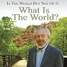 In the World but Not of It: What Is the World?