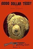 10000 Dollar Teddy (Tommy Gun) (German Edition)