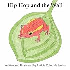 Hip Hop and the Wall by Leticia Colon de Mejias