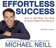 Effortless Success: How to Get What You Want & Have a Great Time Doing It!