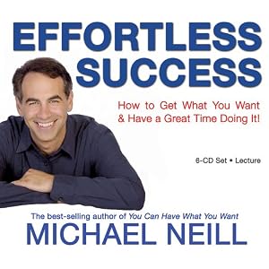 51ceo8K5JQL. SL500 AA300  Effortless Success: How to Get What You Want and Have a Great Time Doing It 