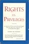 Rights Vs. Privileges: An Analysis of Two Powerful Privileged Interests That Have Deprived Us of Fundamental Rights