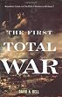 The First Total War: Napoleon's Europe and the Birth of Warfare as We Know It