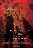 The Long Shadow of the Civil War: Southern Dissent and Its Legacies