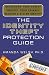 The Identity Theft Protection Guide: *Safeguard Your Family *Protect Your Privacy *Recover a Stolen Identity