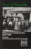Out of Bounds: Women in Scottish Society, 1800-1945