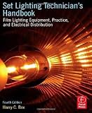 Set Lighting Technicians Handbook: Film Lighting Equipment, Practice, and Electrical Distribution