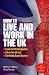How To Live and Work in the UK: The Essential Guide to UK Immigration, the Points Based System and Life in the UK (Live & Work in)