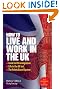 How To Live and Work in the UK: The Essential Guide to UK Immigration, the Points Based System and Life in the UK (Live & Work in)