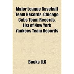 Major League Baseball Team Records: Chicago Cubs Team Records, List of New York Yankees Team Records