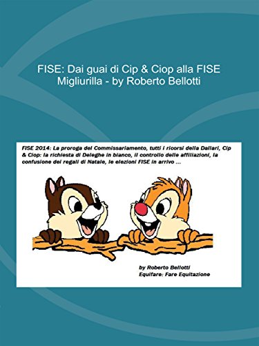 FISE: Dai guai di Cip & Ciop alla FISE Migliurilla (Italian Edition)