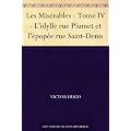 Les Mis�rables - Tome IV - L'idylle rue Plumet et l'�pop�e rue Saint-Denis