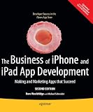 The Business of iPhone and iPad App Development: Making and Marketing Apps that Succeed 2nd Edition