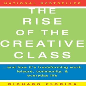 The Rise of The Creative Class: And How It's Transforming Work, Leisure, Community and Everyday Life (Unabridged)