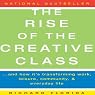 The Rise of The Creative Class: And How It's Transforming Work, Leisure, Community and Everyday Life