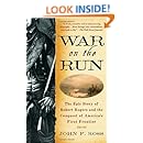 War on the Run: The Epic Story of Robert Rogers and the Conquest of America's First Frontier