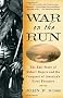 War on the Run: The Epic Story of Robert Rogers and the Conquest of America's First Frontier