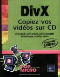 DivX (Nouvelle �dition) - Copiez vos vid�os sur CD