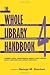 Whole Library Handbook 4: Current Data, Professional Advice, and Curiosa about Libraries and Library Services (Whole Library Handbook: Current Data, Professional Advice, & Curios) (Pt. 4)