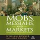 Mobs, Messiahs, and Markets